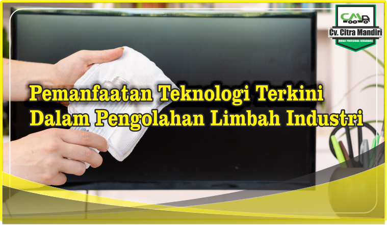 Pemanfaatan Teknologi Terkini dalam Pengolahan Limbah Industri