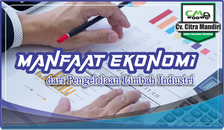 Manfaat Ekonomi dari Pengelolaan Limbah Industri