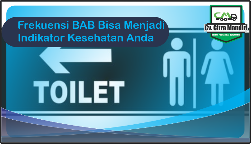 Frekuensi BAB Bisa Menjadi Indikator Kesehatan Anda Frekuensi BAB Bisa Menjadi Indikator Kesehatan Anda