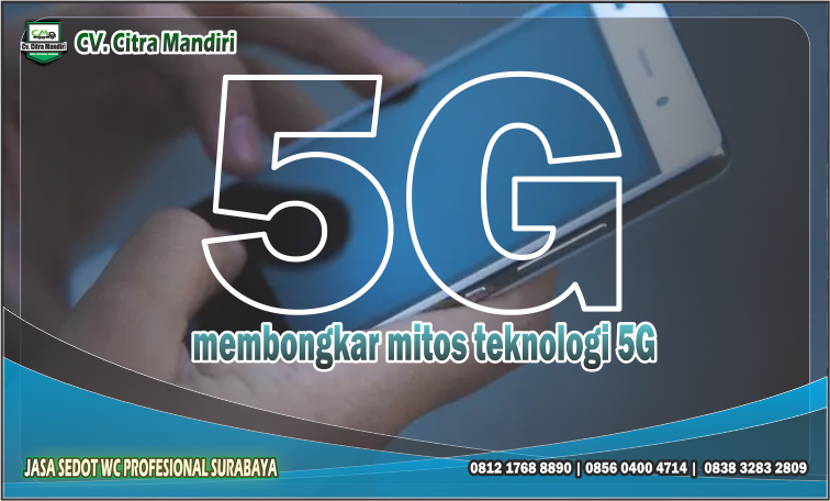 Membongkar Mitos seputar Teknologi 5G Membongkar Mitos seputar Teknologi 5G