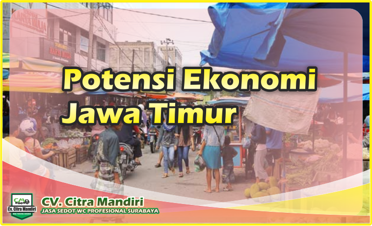 Potensi Ekonomi Jawa Timur